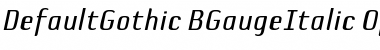 DefaultGothic-BGauge Italic Font