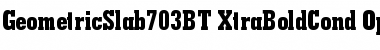 Geometric Slabserif 703 Extra Bold Condensed Font