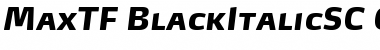 MaxTF-BlackItalicSC Font
