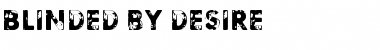 Blinded by desire Font