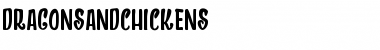 DRAGONS AND CHICKENS Font