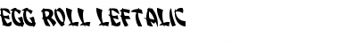 Egg Roll Leftalic Italic Font
