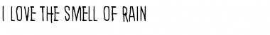 I love the smell of rain Font