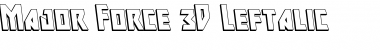 Major Force 3D Leftalic Italic Font