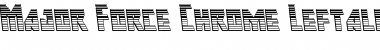 Major Force Chrome Leftalic Italic Font