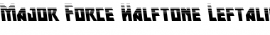 Major Force Halftone Leftalic Italic Font