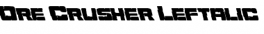 Ore Crusher Leftalic Italic Font