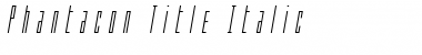 Phantacon Title Italic Font