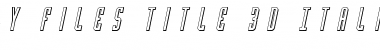 Y-Files Title 3D Italic Font