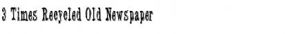 3 Times Recycled Old Newspaper Font