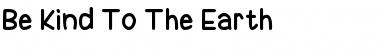 Be Kind To The Earth Font