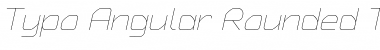 Typo Angular Rounded Thin Demo Italic Font