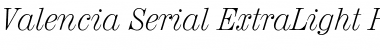 Valencia-Serial-ExtraLight RegularItalic Font