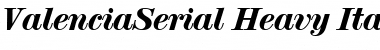 ValenciaSerial-Heavy Italic Font