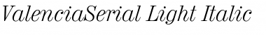 ValenciaSerial-Light Italic Font