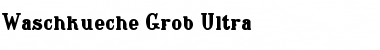 Waschkueche Grob Ultra Font