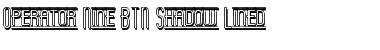 Operator Nine BTN Shadow Lined Font