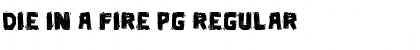 Die in a fire PG Regular Font