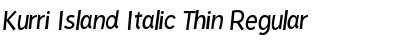 Kurri Island Italic Thin Font