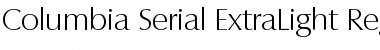 Columbia-Serial-ExtraLight Regular Font