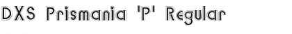 DXS Prismania 'P' Regular Font