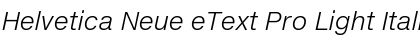 Helvetica Neue eText Pro Light Italic