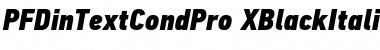 PF Din Text Cond Pro Extra Black Italic Font