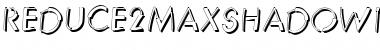 Reduce2MaxShadow Font