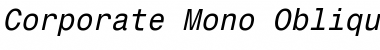 Corporate Mono Oblique Font