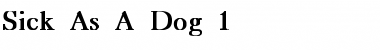 Sick As A Dog 1 Font