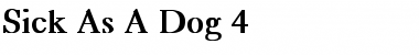 Sick As A Dog 4 Bold Font