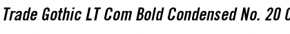 Trade Gothic LT Com Bold Condensed No. 20 Oblique Font