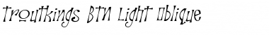 Troutkings BTN Light Oblique Font