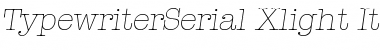 TypewriterSerial-Xlight Font