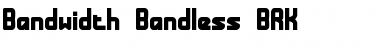 Bandwidth Bandless BRK Font