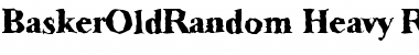 BaskerOldRandom-Heavy Regular Font