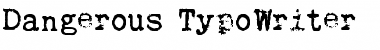 Dangerous TypoWriter Regular Font