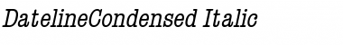 DatelineCondensed Italic Font