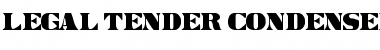 Legal Tender Condensed Font