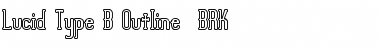 Lucid Type B Outline (BRK) Font
