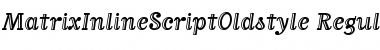 MatrixInlineScriptOldstyle Font