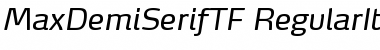 MaxDemiSerifTF-RegularItalic Font