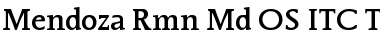 Mendoza Rmn Md OS ITC TT Medium Font