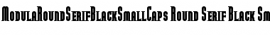 ModulaRoundSerifBlackSmallCaps Font