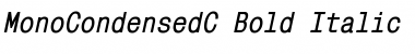 MonoCondensedC Bold Italic