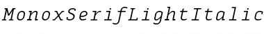 MonoxSerifLightItalic Font