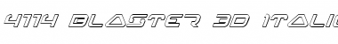 4114 Blaster 3D Italic Italic Font