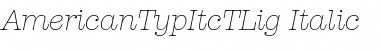 AmericanTypItcTLig Italic Font