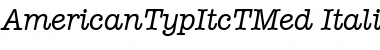AmericanTypItcTMed Italic Font