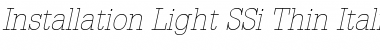 Installation Light SSi Thin Italic Font